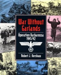 War Without Garlands: Barbarossa 1941/42